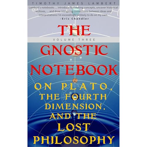 The Gnostic Notebook: Volume Three by Timothy James Lambert