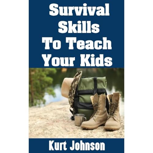 Survival Skills To Teach Your Kids