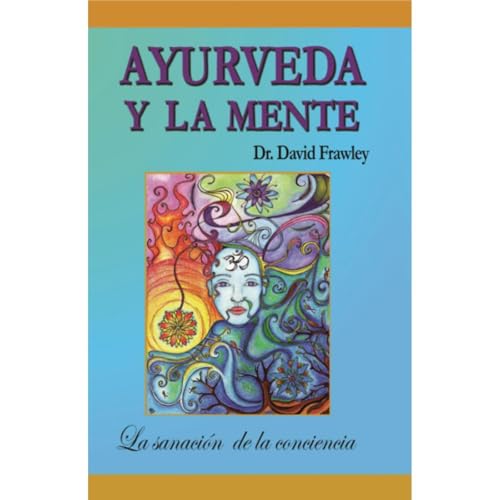 Ayurveda y la Mente: la sanación de la conciencia