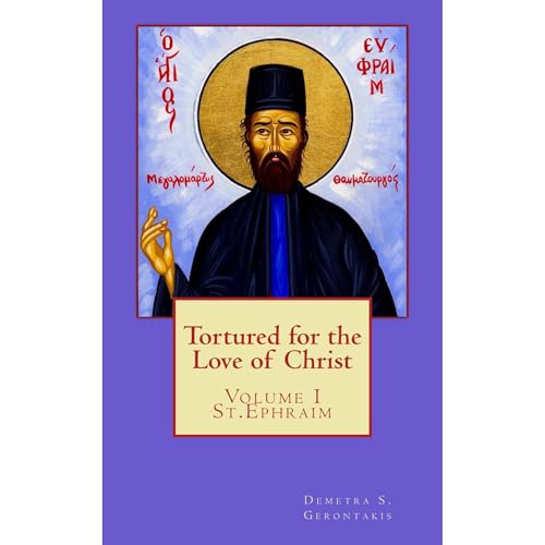 Tortured for the love of Christ St. Ephraim