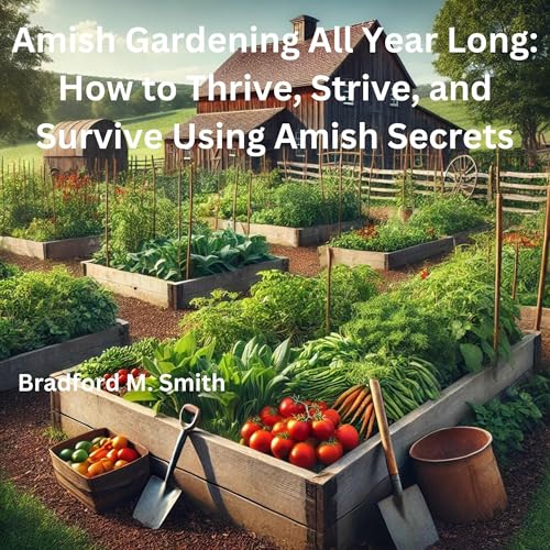 Amish Gardening All Year Long