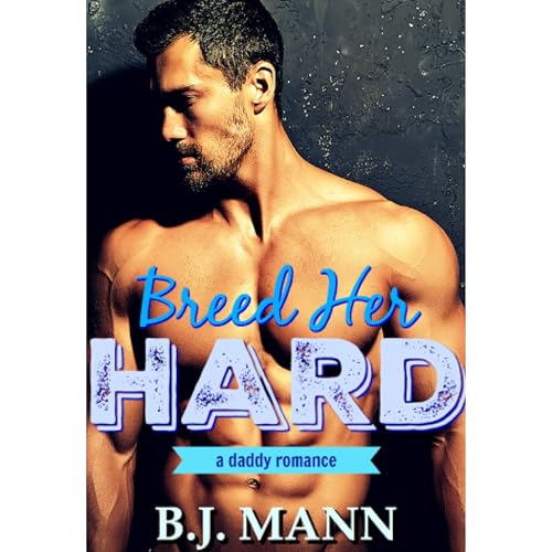 BREED HER HARD by BJ MANN