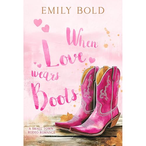 When love wears Boots by Emily Bold