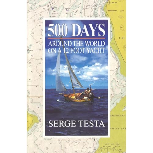 500 Days: Around the World on a 12 Foot Yacht by Serge Testa