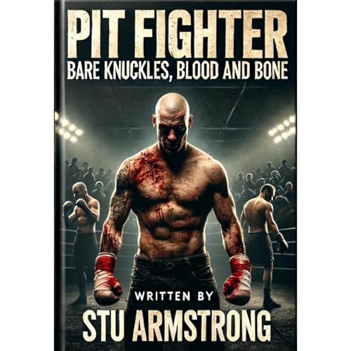 Pit Fighter - Bare Knuckles, Blood and Bone