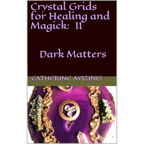 Crystal Grids for Healing and Magick:
