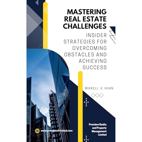 Mastering Real Estate Challenges by Mikkell K Khan