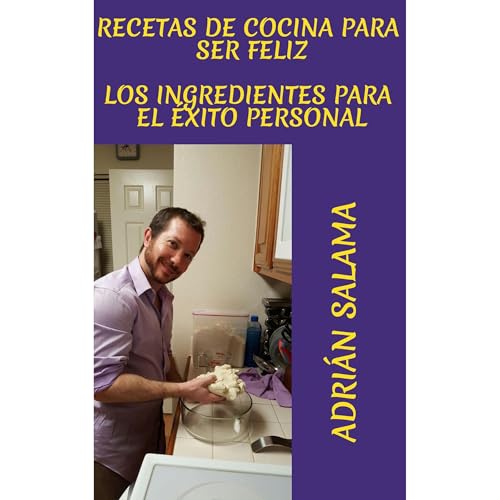 Recetas de cocina para ser feliz by Adrian Salama