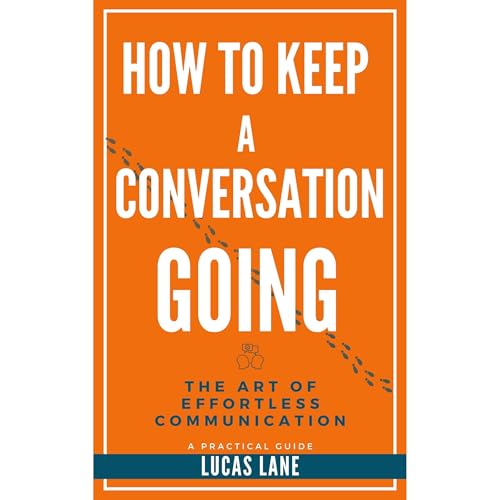 How To Keep A Conversation Going by Lucas Lane