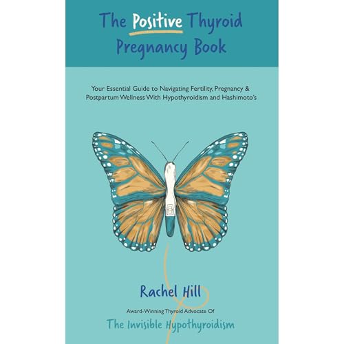 The Positive Thyroid Pregnancy Book by Rachel Hill