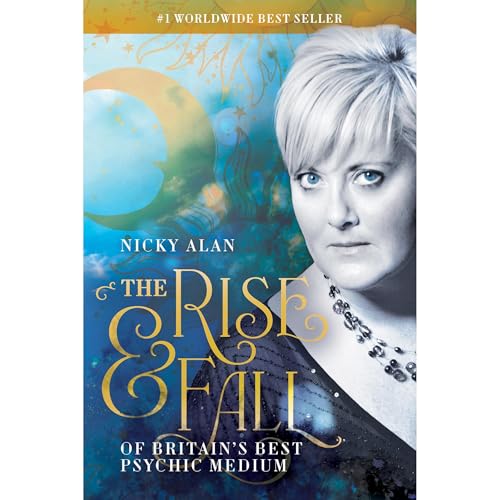 The Rise and Fall of Britain's Best Psychic Medium by Nicky Alan