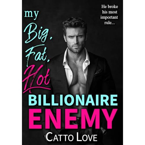 My Big, Fat, Hot Billionaire Enemy by Catto Love