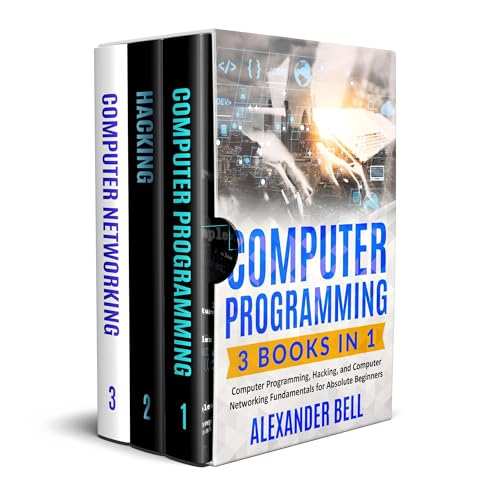 Computer Programming: 3 Books in 1: Computer Programming, Hacking, and Computer Networking Fundamentals for Absolute Beginners