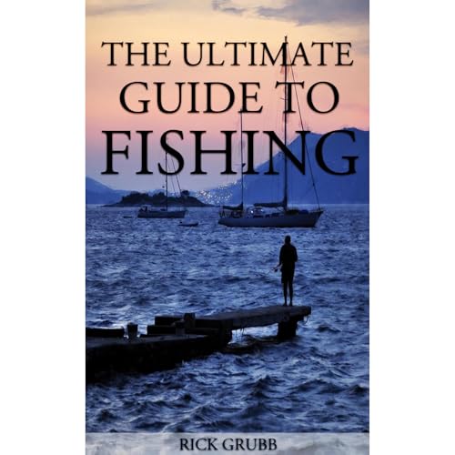 The Ultimate Guide To Fishing