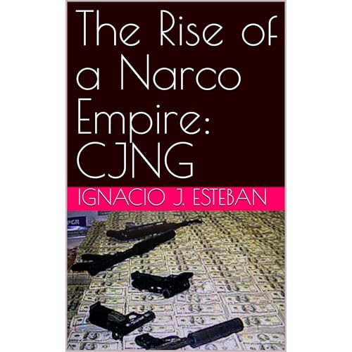 The Rise of a Narco Empire: CJNG