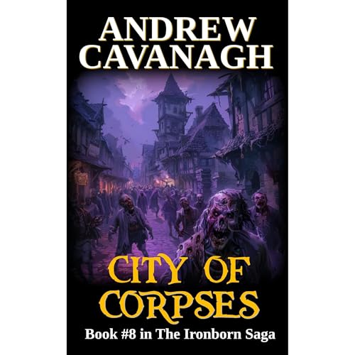 City Of Corpses: Book #8 in The Ironborn Saga