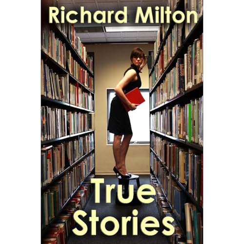 True Stories by Richard Milton