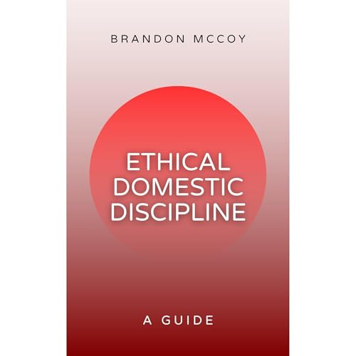Ethical Domestic Discipline by Brandon McCoy