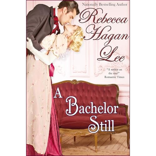 A Bachelor Still by Rebecca Hagan Lee