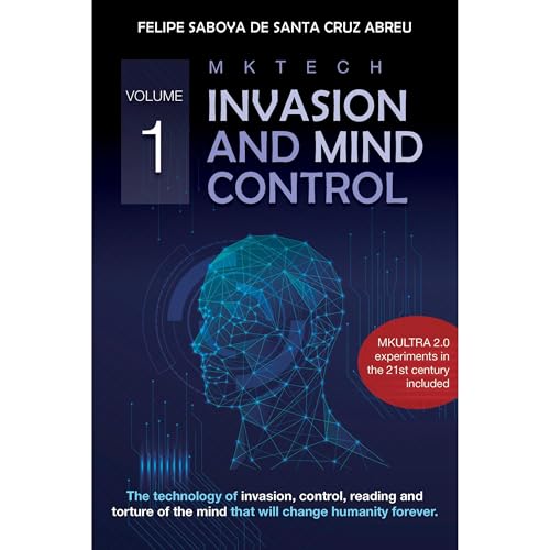 MKTECH Invasion and Mind Control Volume 1 by Felipe Saboya de Santa Cruz Abreu