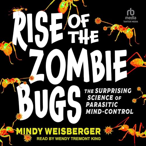 Rise of the Zombie Bugs by Mindy Weisberger