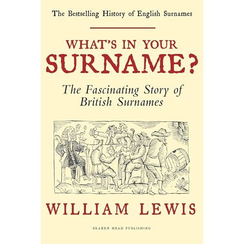 What's in Your Surname?: The Fascinating Story of British Surnames by William Lewis