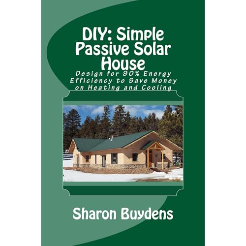 DIY: Simple Passive Solar House by Sharon Buydens