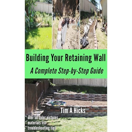 Building Your Retaining Wall by Tim A. Hicks