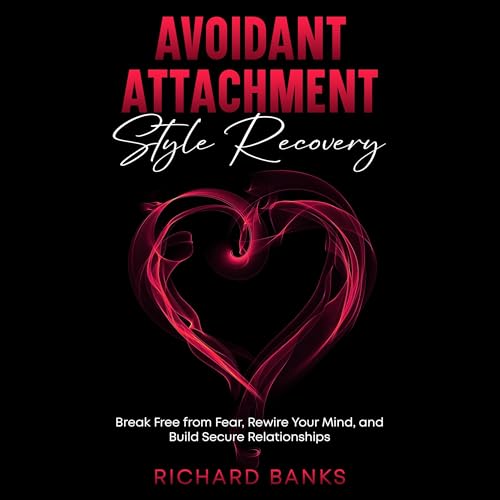 Avoidant Attachment Style Recovery