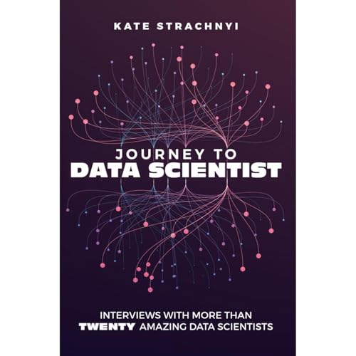 Journey to Data Scientist by Kate Strachnyi