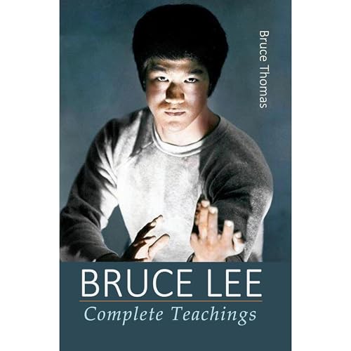 Bruce Lee: Complete Teachings