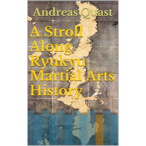 A Stroll Along Ryukyu Martial Arts History by Andreas Quast