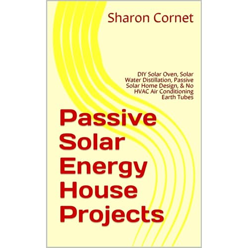 Passive Solar Energy House Projects by Sharon Cornet