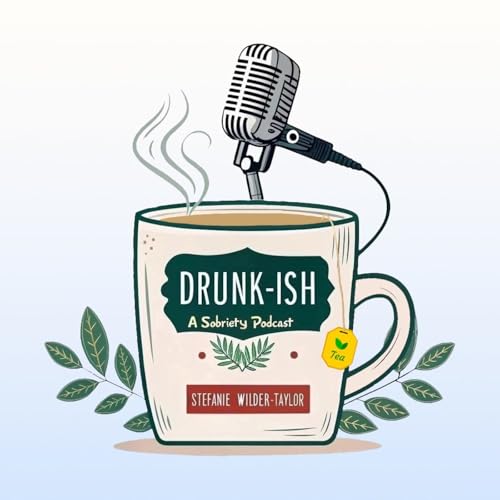 Drunk-ish - A Sobriety Podcast