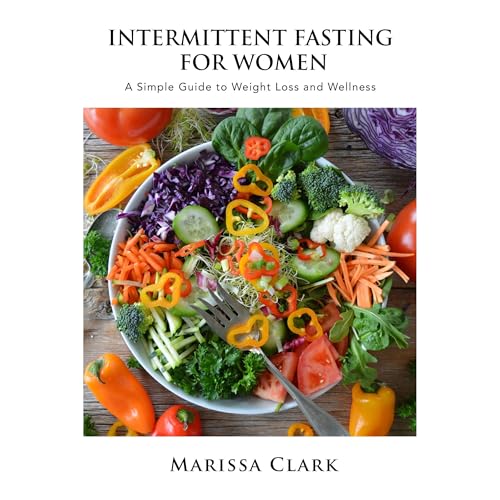 Intermittent Fasting For Women by Marissa Clark
