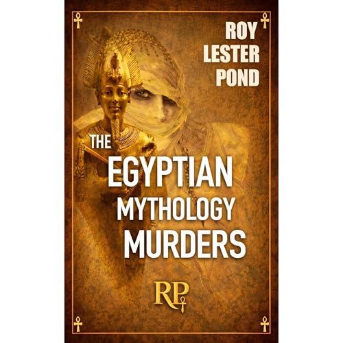 The Egyptian Mythology Murders. A Novel (Book 1 in series)