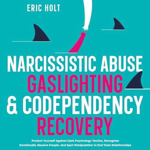 Narcissistic Abuse, Gaslighting, & Codependency Recovery