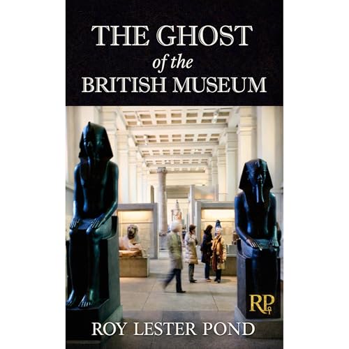 THE GHOST OF THE BRITISH MUSEUM. A Novel.