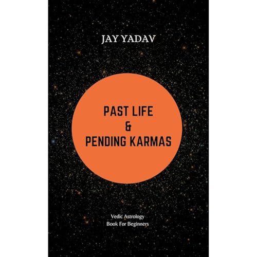 Past Life and Pending Karmas by Jay Yadav