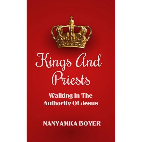 Kings And Priests by Nanyamka A. Boyer