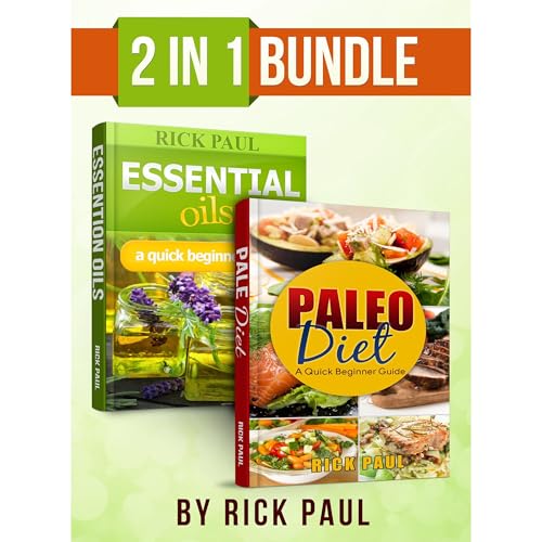Paleo Diet and Essential oils bundle quick beginner guide by Rick Paul