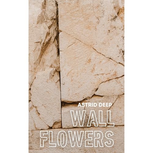 Wallflowers by Astrid Deep