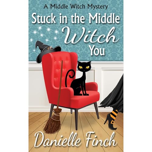 Stuck in the Middle Witch You by Danielle Finch