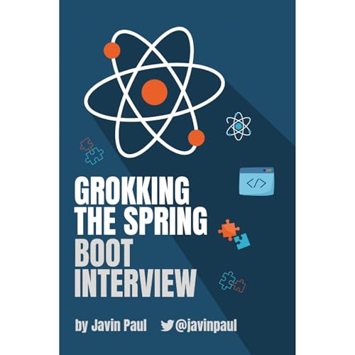 Grokking The Spring Boot Interview by Javin Paul