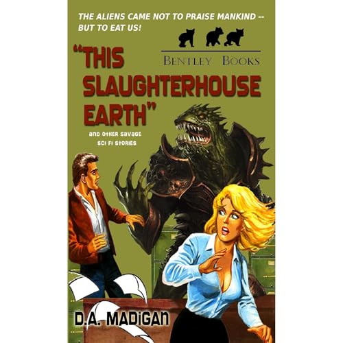 This Slaughterhouse Earth and Other Savage Sci Fi Stories