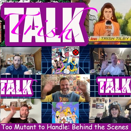Trish Talk: Too Mutant to Handle - Behind the Scenes by Unknown