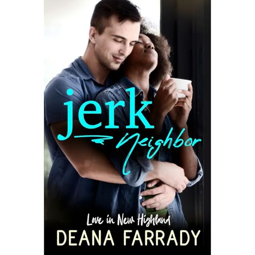 Jerk Neighbor by Deana Farrady