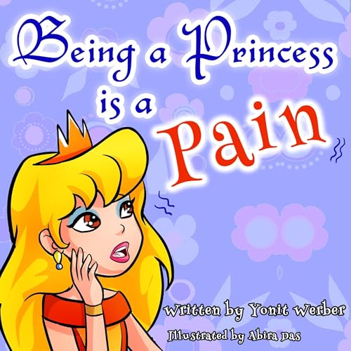 Children's Book: Being a princess is a pain by Yonit Werber