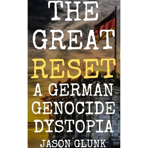 The Great Reset: A German Genocide Dystopia