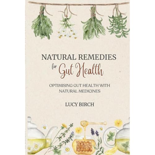 Natural Remedies For Gut Health by Lucy Birch